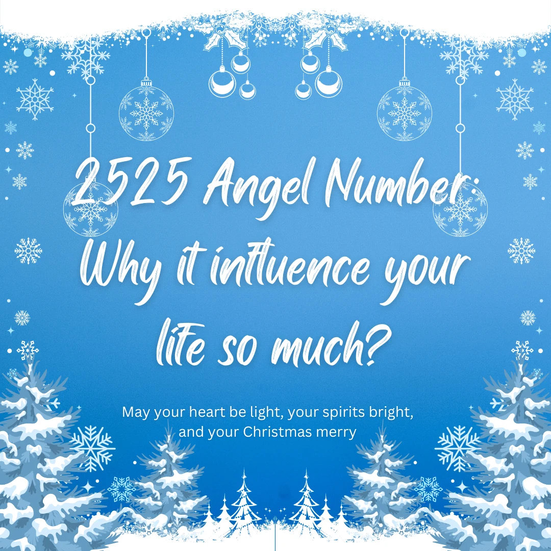 2525 Angel Number: Why it influence your life so much?