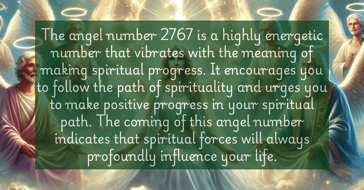 Angel Number 2767: Discover the Mystical Meaning and Powerful Symbolism Behind It!